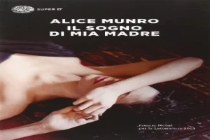 Book cover of Il sogno di mia madre by Alice Munro Book cover of Il sogno di mia madre by Alice Munro